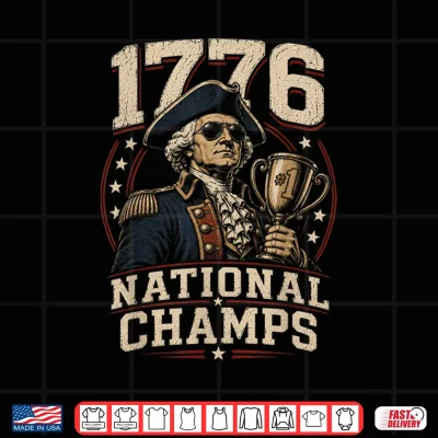 Design 1776 National Champs George Washington Funny Patriotic Shirt