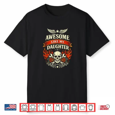 Awesome Like My Daughter Biker Dad Skull Wrench Flame Father Shirt