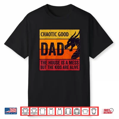 Chaotic Good Dad The House Is A Mess Funny Gamer For Father Shirt