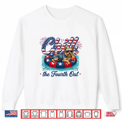Sweatshirt Chill The Fourth Out Funny Yorkie Dog Lover 4th of July Shirt