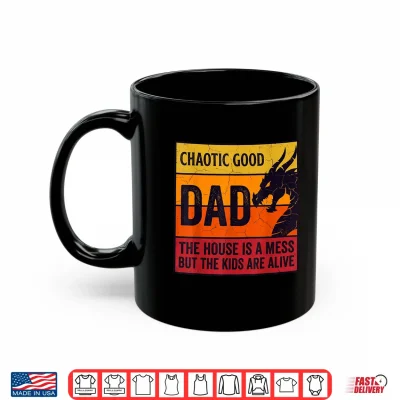 Mug Chaotic Good Dad The House is A Mess Funny Gamer for Father Shirt