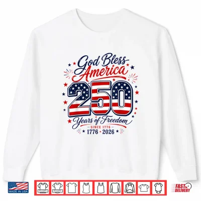Sweatshirt God Bless 250 Years of Freedom 4th of July Shirt