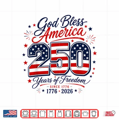 Design God Bless 250 Years of Freedom 4th of July Shirt