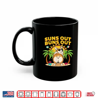 Mug Suns Out Buns Out Corgi Funny Shirt