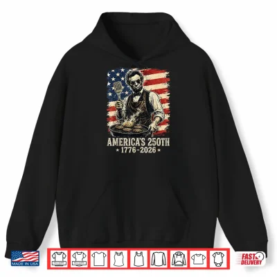 Hoodie Abraham Lincoln Grilling 250 Years 250th Anniversary Abe BBQ Shirt