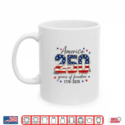 Mug America Freedom 250 Years 250th Anniversary USA 4th of July Shirt