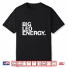 Big Leo Energy Zodiac Sign Birthday Shirt
