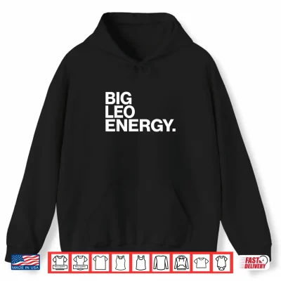 Hoodie Big Leo Energy Zodiac Sign Birthday Shirt