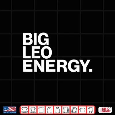Design Big Leo Energy Zodiac Sign Birthday Shirt