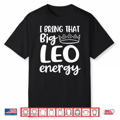 Big Leo Energy Zodiac Sign Leo Queen Crown Leo Season Shirt