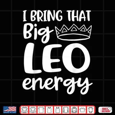 Design Big Leo Energy Zodiac Sign Leo Queen Crown Leo Season Shirt