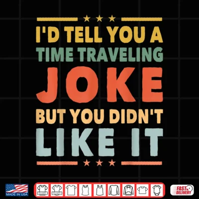 Design Funny Time Travel Joke Science Fiction Sci Fi Nerd Geek Shirt