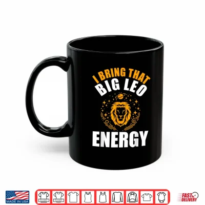 I Bring That Big Leo Energy Zodiac Lion Leo Season Shirt 3 Mug I Bring That Big Leo Energy Zodiac Lion Leo Season Shirt