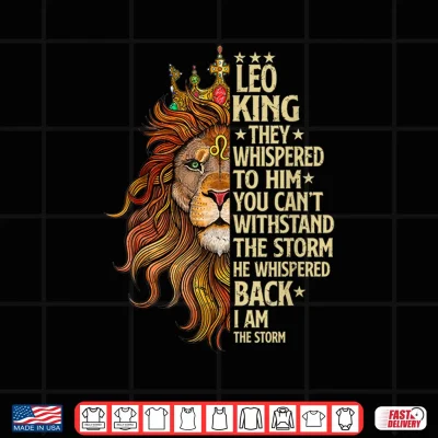 Leo King They Whispered To Him You Cant Withstand The Storm Shirt 4 Design Leo King They Whispered To Him You Cant Withstand The Storm Shirt