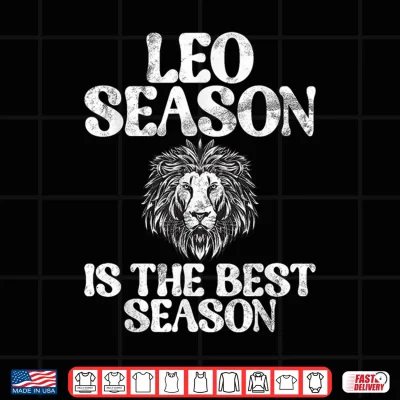 Design Leo Season Is The Best Season Leo Zodiac Shirt
