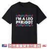 Zodiac Sign Funny Leo Periodt Graphic Shirt