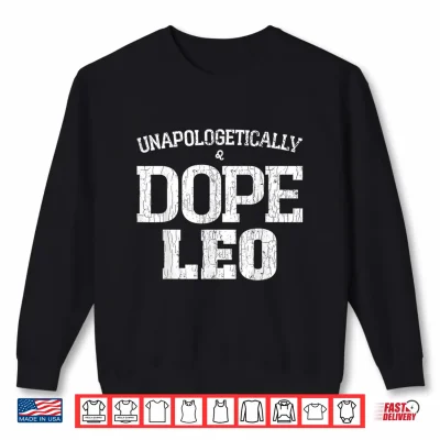 Sweatshirt Unapologetically Dope Leo Funny Zodiac Sign Graphic Shirt
