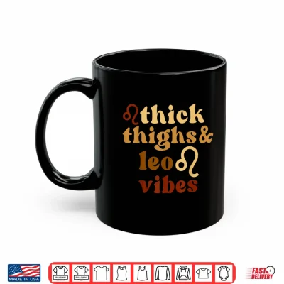 Mug Thick Thighs Leo Vibes Zodiac Sign Black Culture Shirt