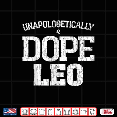 Design Unapologetically Dope Leo Funny Zodiac Sign Graphic Shirt