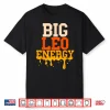 Big Leo Energy Leo Zodiac Sign Drip Birthday Shirt