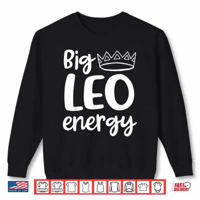 Big Leo Energy Leo Queen Zodiac Sign Leo Season Shirt 2 Sweatshirt Big Leo Energy Leo Queen Zodiac Sign Leo Season Shirt