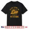 Excuse My Leo Attitude Leo Zodiac Sign Shirt