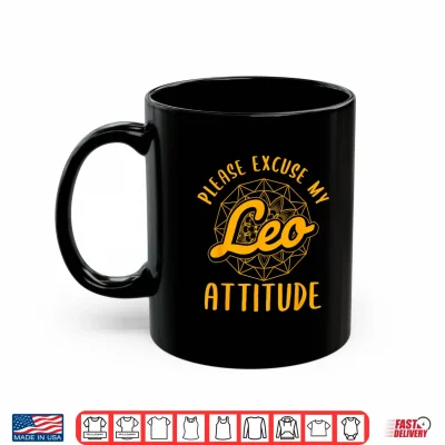 Mug Excuse My Leo Attitude Leo Zodiac Sign Shirt