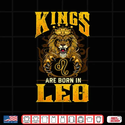 Design King Are Born July August Birthday Design Leo Zodiac Sign Shirt