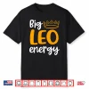 Leo Season Funny Big Leo Energy Leo Queen Zodiac Sign Shirt