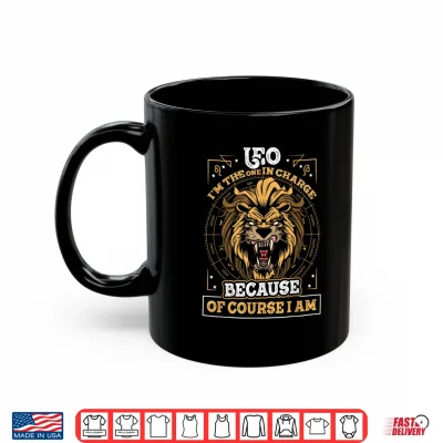 Leo Zodiac Sign In Charge July August Birthday Astrology Shirt 3 Mug Leo Zodiac Sign In Charge July August Birthday Astrology Shirt