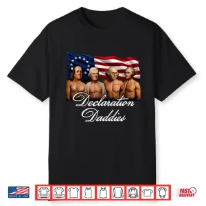 Declaration Daddies 4Th Of July Founding Fathers America 250 Shirt