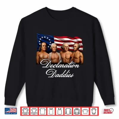 Sweatshirt Declaration Daddies 4th Of July Founding Fathers America 250 Shirt