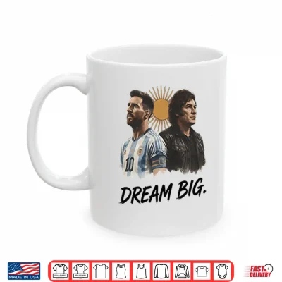 Mug Lionel Messi x Javier Milei Dream Big Shirt