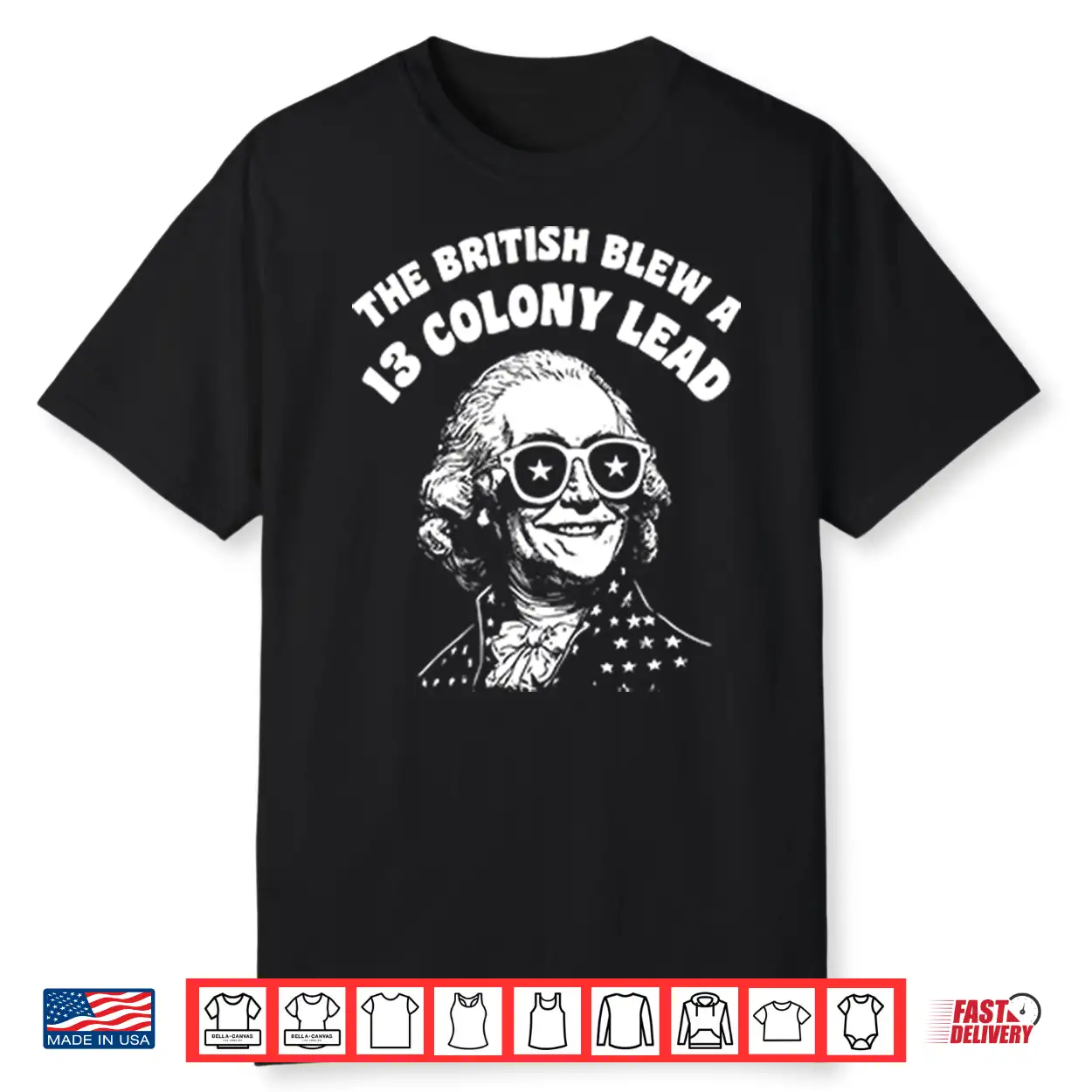 The British Blew A 13 Colony Lead Funny 4Th Of July Shirt The British Blew A 13 Colony Lead Funny 4Th Of July Shirt