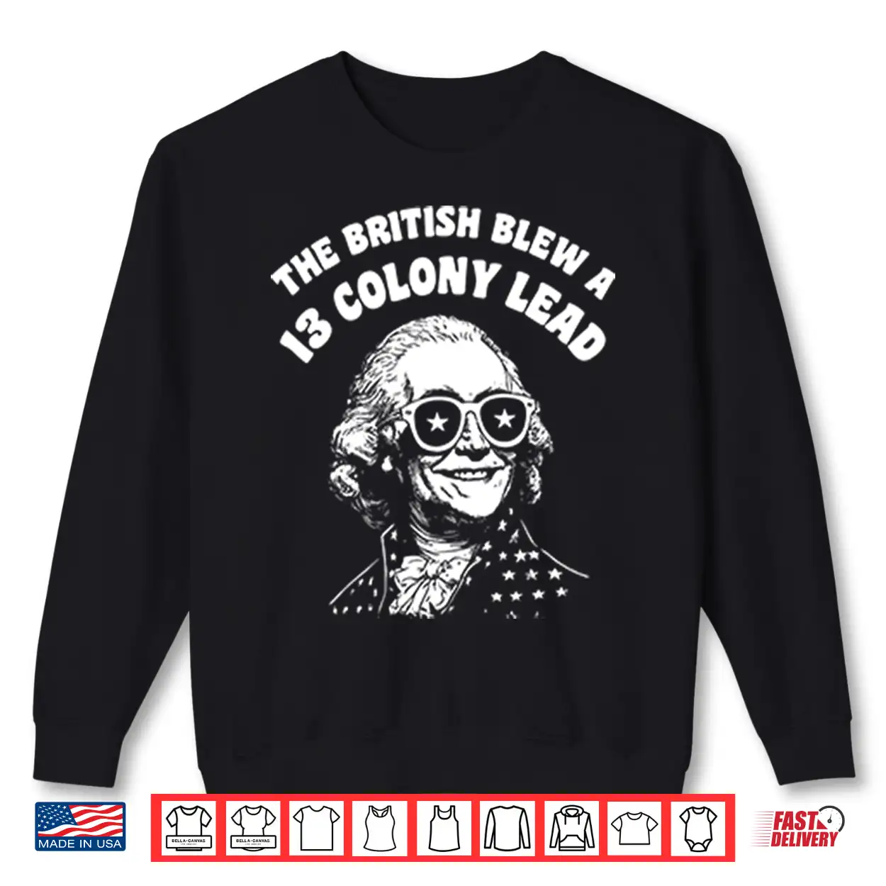 The British Blew A 13 Colony Lead Funny 4Th Of July Shirt The British Blew A 13 Colony Lead Funny 4Th Of July Shirt
