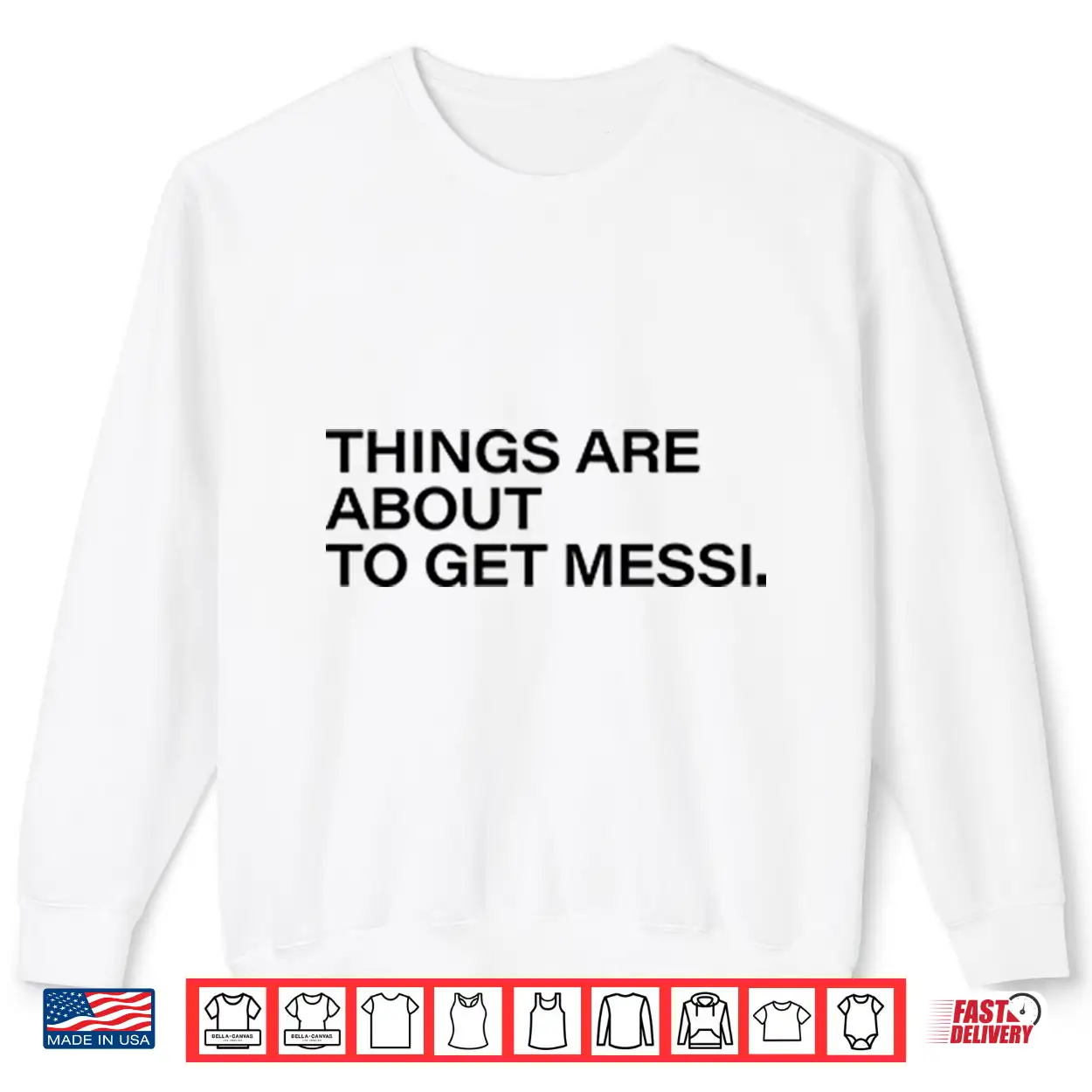Things Are About To Get Messi Shirt Things Are About To Get Messi Shirt