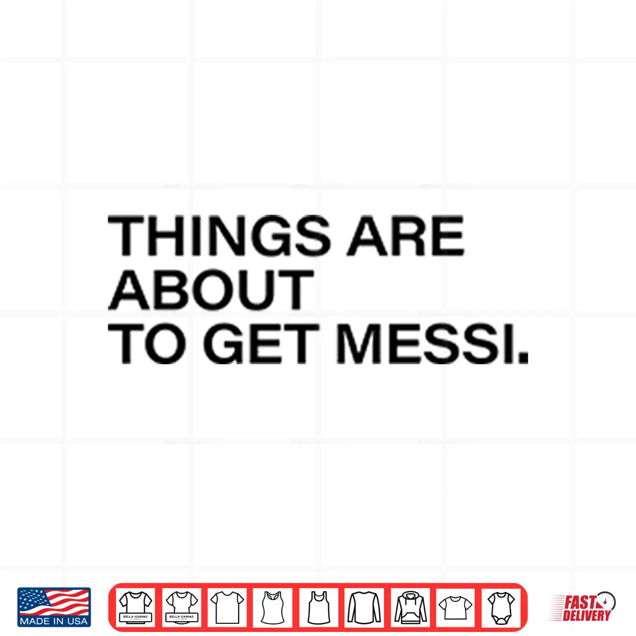 Things Are About To Get Messi Shirt Things Are About To Get Messi Shirt