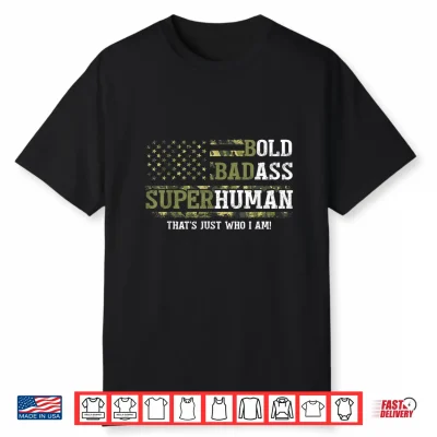 Bold Badass Superhuman That’S Just Who I Am Old Ass Man Shirt