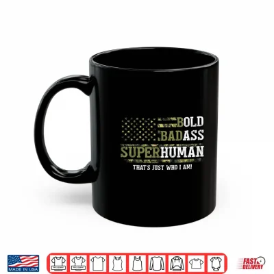Bold Badass Superhuman That'S Just Who I Am Old Ass Man Shirt 3 Mug Bold Badass Superhuman Thats Just Who I Am Old Ass Man Shirt