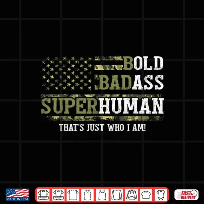 Bold Badass Superhuman That'S Just Who I Am Old Ass Man Shirt 4 Design Bold Badass Superhuman Thats Just Who I Am Old Ass Man Shirt