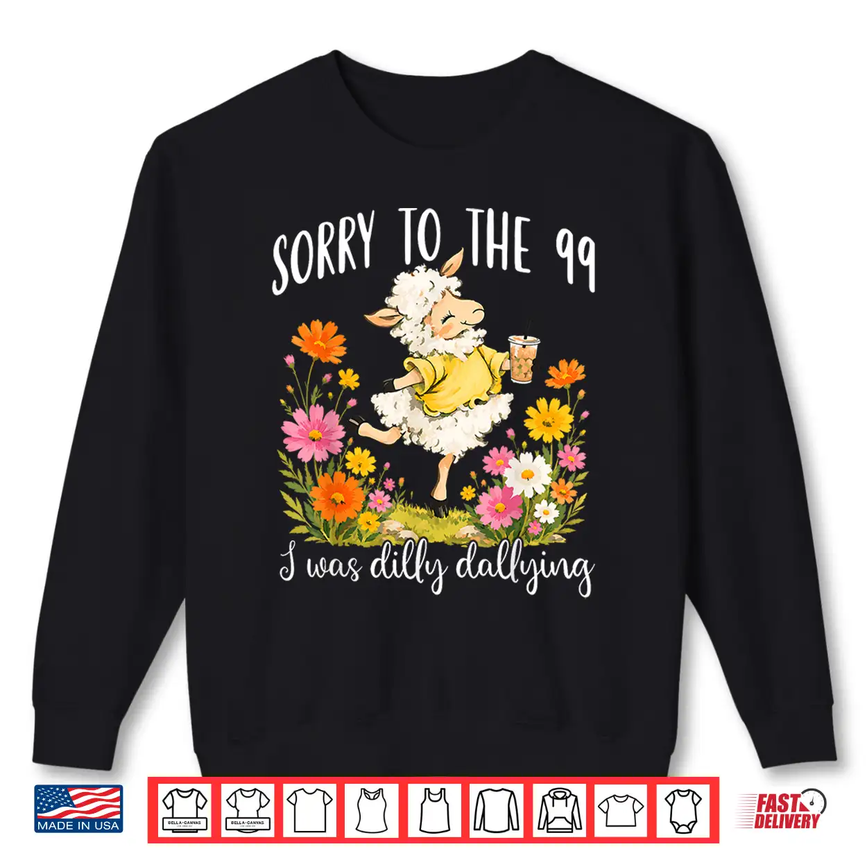 Funny Sorry To The 99 I Was Dilly Dallying Floral Lost Sheep Shirt Funny Sorry To The 99 I Was Dilly Dallying Floral Lost Sheep Shirt
