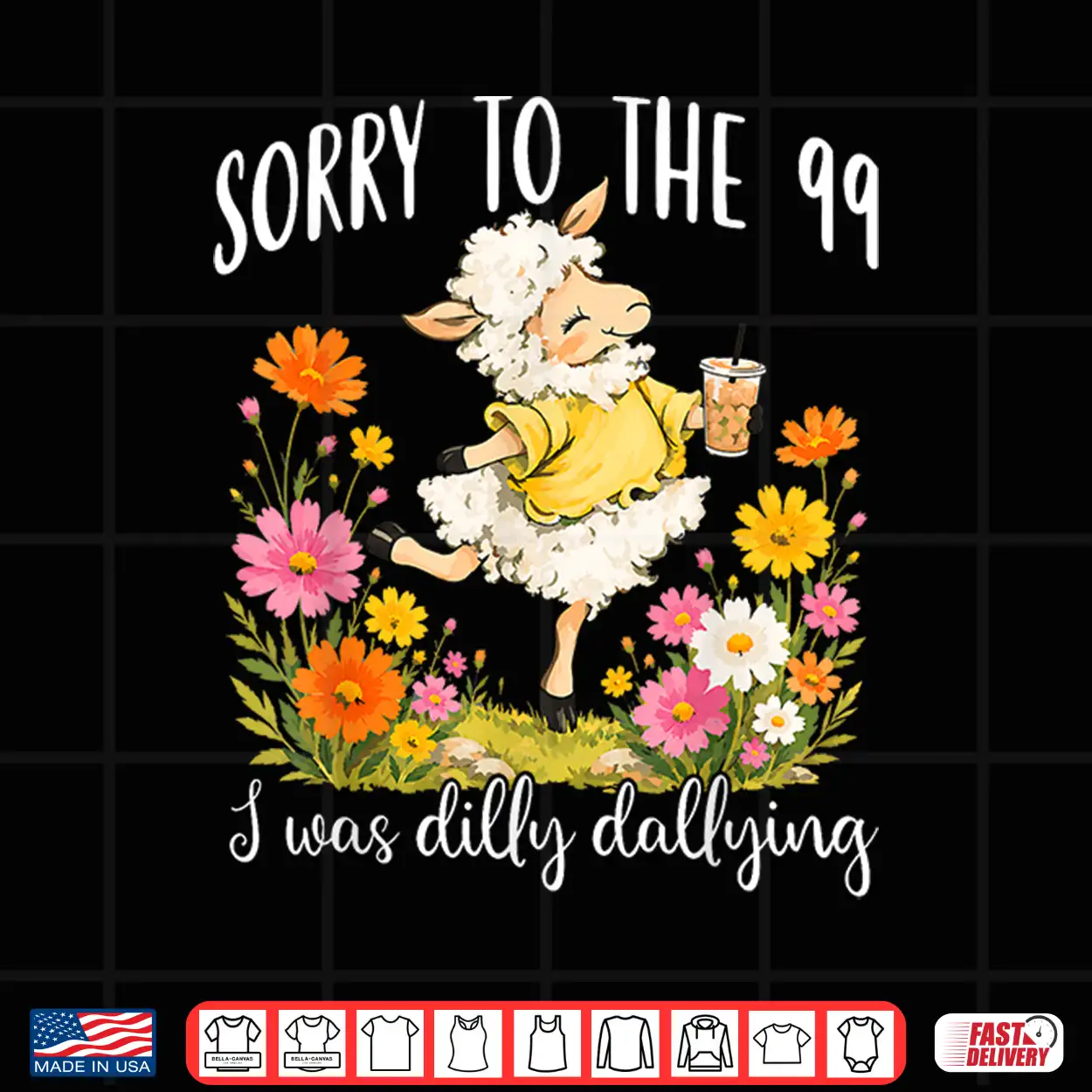 Funny Sorry To The 99 I Was Dilly Dallying Floral Lost Sheep Shirt Funny Sorry To The 99 I Was Dilly Dallying Floral Lost Sheep Shirt