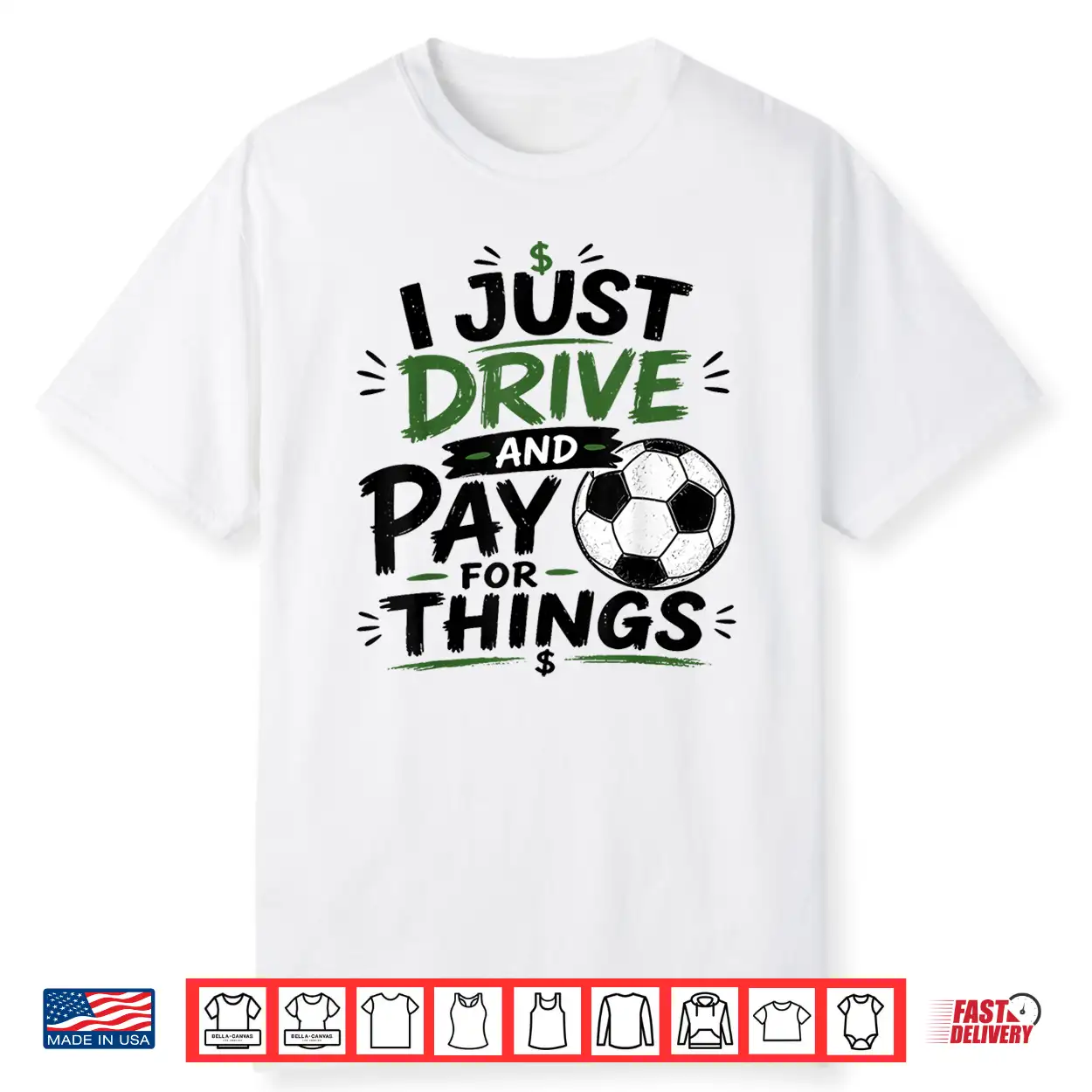 I Just Drive And Pay For Things Funny Football Soccer Dads Shirt I Just Drive And Pay For Things Funny Football Soccer Dads Shirt