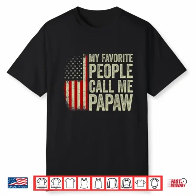 My Favorite People Call Me Papaw Us Flag Fathers Day Shirt