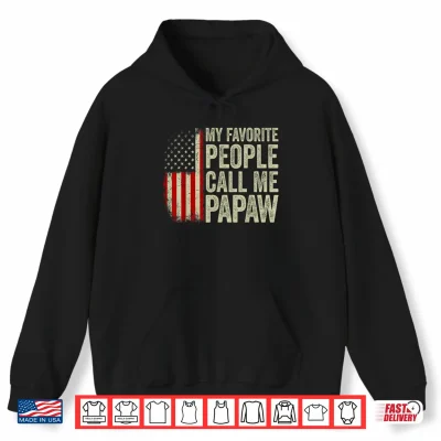 My Favorite People Call Me Papaw Us Flag Fathers Day Shirt 1 Hoodie My Favorite People Call Me Papaw US Flag Fathers Day Shirt