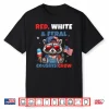 Red White Feral Cousins Crew Patriotic Raccoon 4Th Of July Shirt