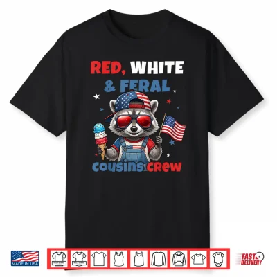 Red White Feral Cousins Crew Patriotic Raccoon 4Th Of July Shirt