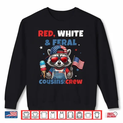 Red White Feral Cousins Crew Patriotic Raccoon 4Th Of July Shirt 2 Sweatshirt Red White Feral Cousins Crew Patriotic Raccoon 4th of July Shirt