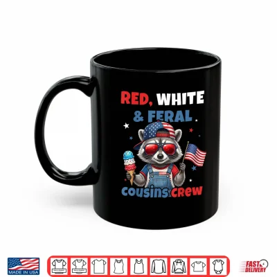Red White Feral Cousins Crew Patriotic Raccoon 4Th Of July Shirt 3 Mug Red White Feral Cousins Crew Patriotic Raccoon 4th of July Shirt