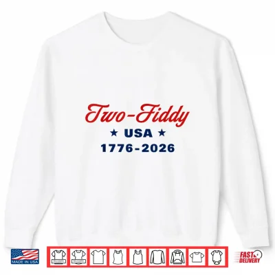 Sweatshirt Two Fiddy 1776 2026 250th 4th July Shirt